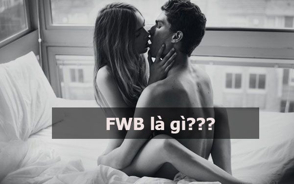 FWB Là Gì? Tuân Thủ Những Quy Tắc Nào? Nhược Điểm Này
