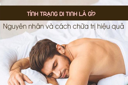 Di tinh ở nam giới là bệnh gì? Có vô sinh không? Cách tự chữa tại nhà