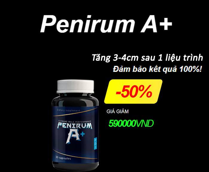 Penirum A+ Tăng Cường Kích Thước Cậu Nhỏ Hiệu Quả